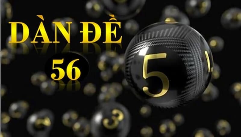 Các dàn đề liên quan đến đề về 56 hôm sau đánh con gì