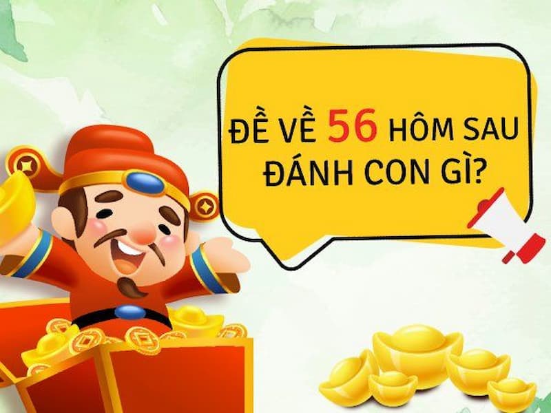 Nuôi khung chuẩn để đánh đề về 56 hôm sau đánh con gì