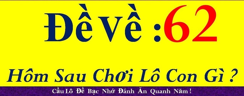 Đề Về 62 Hôm Sau Đánh Con Gì - Cơ Hội Trao Tay 2 Giải mã ý nghĩa đề về 62 hôm sau đánh con gì?