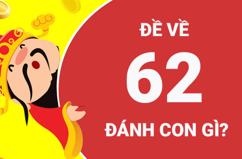 Đề Về 62 Hôm Sau Đánh Con Gì - Cơ Hội Trao Tay 3 Đề về 62 hôm sau đánh con gì trong bộ đề