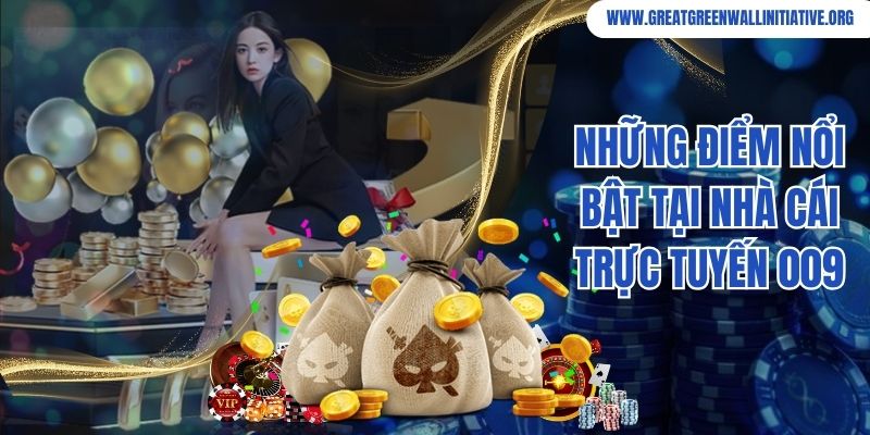 009 - Nhà Cái Tiên Phong Về Bảo Mật, Thanh Toán Nhanh 2 Những điểm nổi bật tại nhà cái trực tuyến 009
