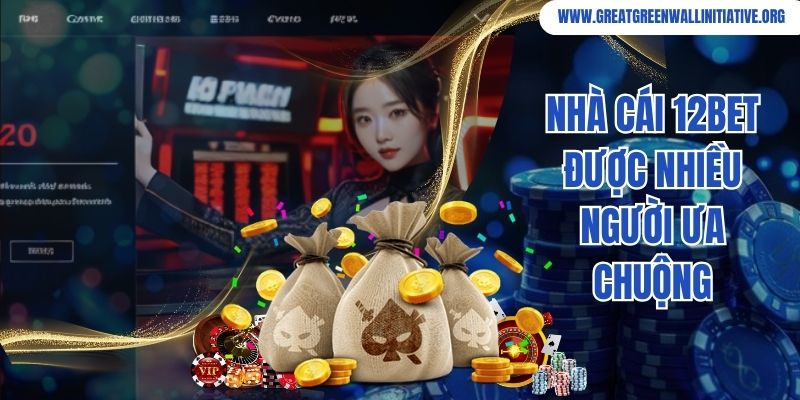 12bet - Top 1 Nhà Cái Đổi Thưởng Trực Tuyến Tại Châu Á 2 Nhà cái 12bet được nhiều người ưa chuộng