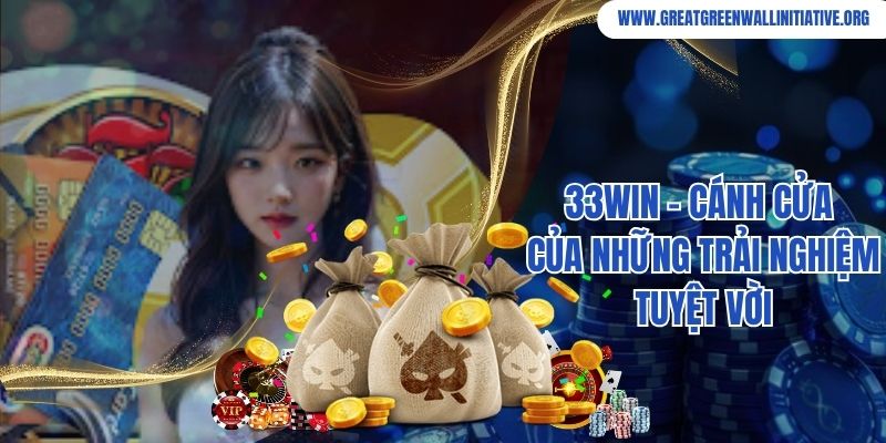 33Win - Cánh Cửa Của Những Trải Nghiệm Tuyệt Vời