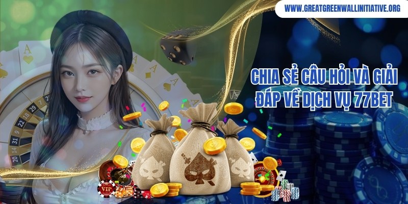 77bet - Thiên Đường Giải Trí Trực Tuyến Số 1 Năm 2026 4 Câu hỏi liên quan thường gặp về dịch vụ giải trí tại website 77bet