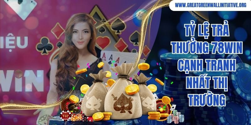 78Win - Chinh Phục Siêu Phẩm, Nhận Thưởng Cực Cao 3 Tỷ lệ trả thưởng 78Win cạnh tranh nhất thị trường