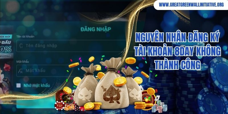 8Day - Nền Tảng Cá Cược Đổi Thưởng Xanh Chín Bậc Nhất Châu Á 5 Nguyên nhân dẫn đến việc đăng ký tài khoản tại nhà cái thất bại
