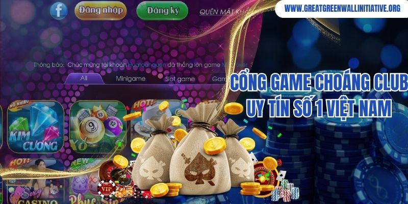 Cổng game Choáng Club đẳng cấp và an toàn số 1 Châu Á