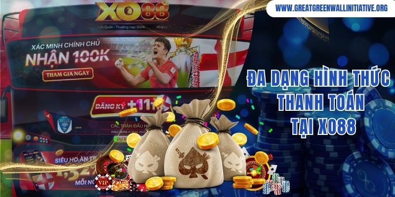 Xo88 - Thiên Đường Cá Cược Vươn Tầm Quốc Tế 4 Nhiều hình thức thanh toán đa dạng, tiện lợi tại Xo88