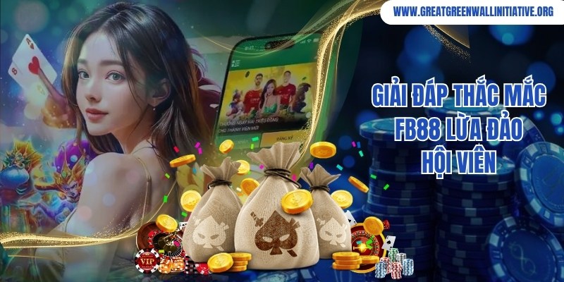 Fb88 - Nhà Cái Thưởng Tới 100k Ngay Lần Đầu Đăng Ký 3 Giải đáp thắc mắc về vấn đề thương hiệu Fb88 lừa đảo thành viên