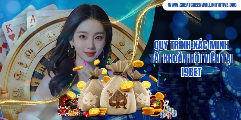 I9bet - Nhà Cái Nổi Bật Và Những Sản Phẩm Hot 3 Quy trình xác minh tài khoản hội viên tại nhà cái I9bet