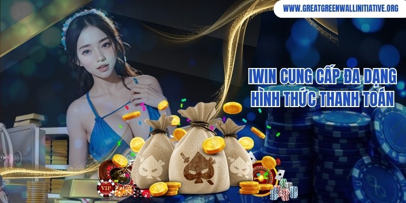 Iwin - Sòng Bài Sôi Động Với Hàng Trăm Trò Chơi Ăn Khách 4 Iwin hỗ trợ đa phương thức thanh toán chuyên nghiệp cho bạn