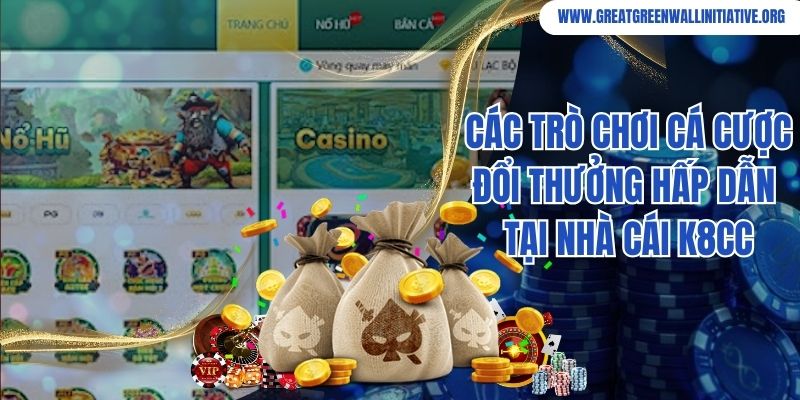 Các trò chơi cá cược đổi thưởng hấp dẫn nhất chỉ có tại K8CC