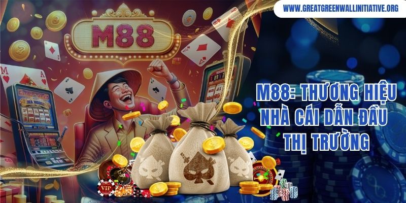 M88: Thương Hiệu Nhà Cái Dẫn Đầu Thị Trường Cá Cược Châu Á