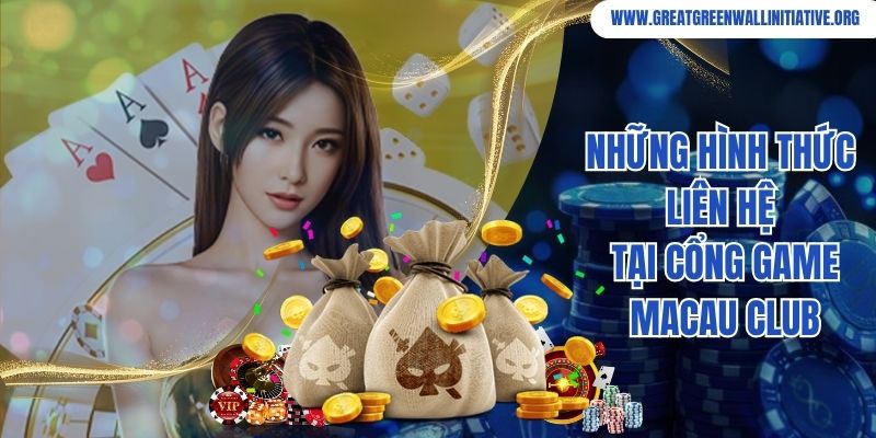 Những hình thức liên hệ tại cổng game Macau Club