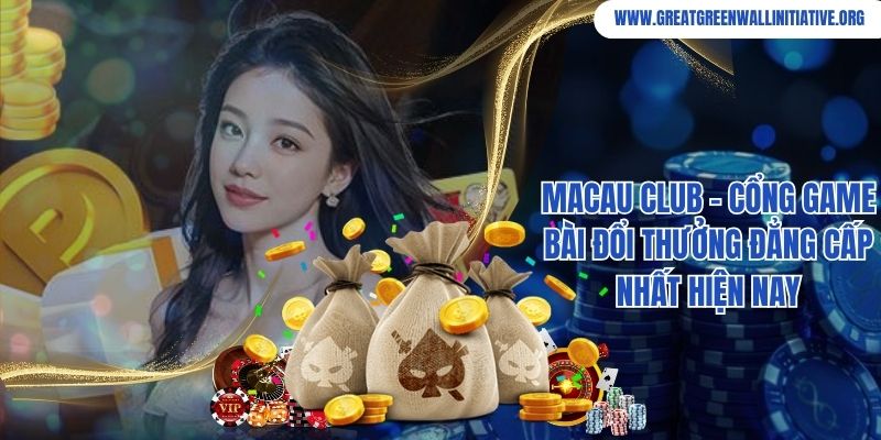 Macau Club - Cổng Game Giải Trí Đổi Thưởng Hấp Dẫn 7 Macau Club - Cổng Game Bài Đổi Thưởng Đẳng Cấp Nhất Hiện Nay