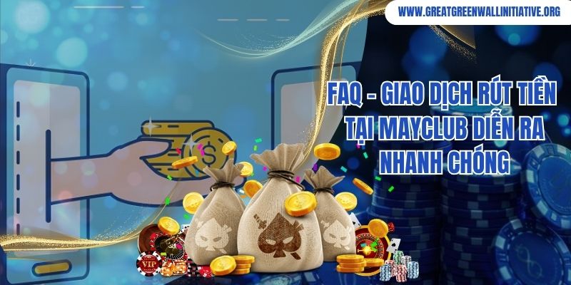 MayClub - Thế Giới Game Đổi Thưởng Đa Dạng, Cuốn Hút 5 Giao dịch rút tiền thưởng tại nhà cái Mayclub diễn ra nhanh chóng
