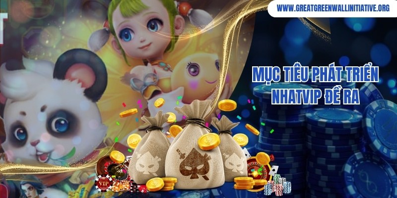 Nhatvip đề ra mục tiêu và nỗ lực hiện thực hóa trong thời gian tới