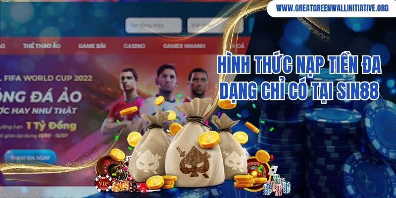 Sin88 - Thương Hiệu Cá Cược Được Người Chơi Tin Chọn 3 Đa dạng hình thức nạp tiền chỉ có tại nhà cái Sin88