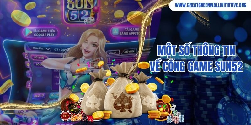 Sun52 - Cổng Game Bài Quốc Tế Chất Lượng Số 1 Châu Á 2 Tìm hiểu một số thông tin về cổng game bài đổi thưởng Sun52