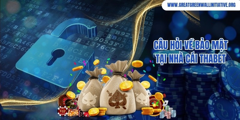 Thabet - Nhà Cái Giải Trí Xanh Chín, Nổi Tiếng Top 1 Châu Á 5 Câu hỏi liên quan về vấn đề bảo mật tài khoản tại Thabet