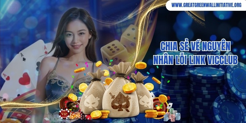 VicClub - Đăng Ký Ngay Nhận 50K Trải Nghiệm Miễn Phí 4 Chia sẻ nguyên nhân lỗi link truy cập vào website giải trí VicClub