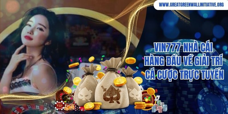 Vin777 Nhà Cái Hàng Đầu Về Giải Trí Cá Cược Trực Tuyến