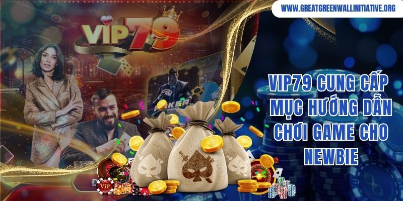 Vip79 - Thương Hiệu Giải Trí Uy Tín, Ăn Khách Top 1 4 Vip79 cung cấp chuyên mục hướng dẫn chơi game cho newbie