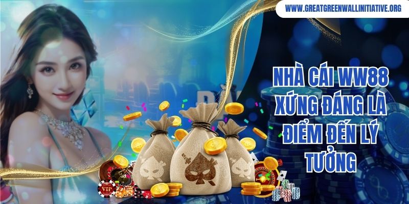 Nhà cái WW88 xứng đáng là điểm đến lý tưởng