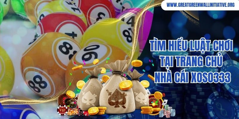 Tìm hiểu luật chơi tại trang chủ nhà cái Xoso333