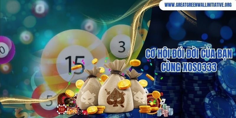 Cơ Hội Đổi Đời Của Bạn Cùng Xoso333