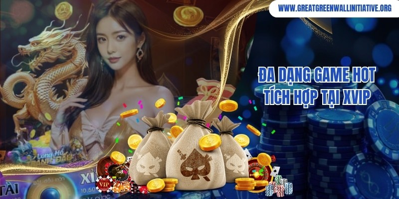 Xvip mang đến đa dạng hình thức giải trí hấp dẫn cho bạn