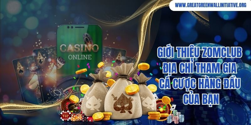Giới thiệu ZomClub - địa chỉ tham gia cá cược hàng đầu của bạn