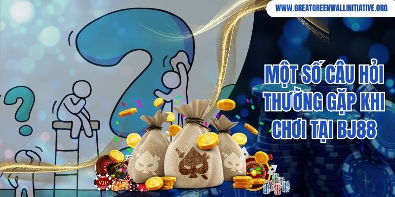 Bj88 - Sân Chơi Đạt Tiêu Chuẩn 5 Sao Tại Châu Á 4 Một số câu hỏi thường gặp khi chơi tại Bj88