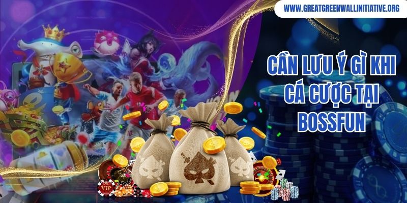 Bossfun - Đánh Giá Chi Tiết Cổng Game Đổi Thưởng Nổi Bật 5 Cần lưu ý gì khi cá cược tại Bossfun