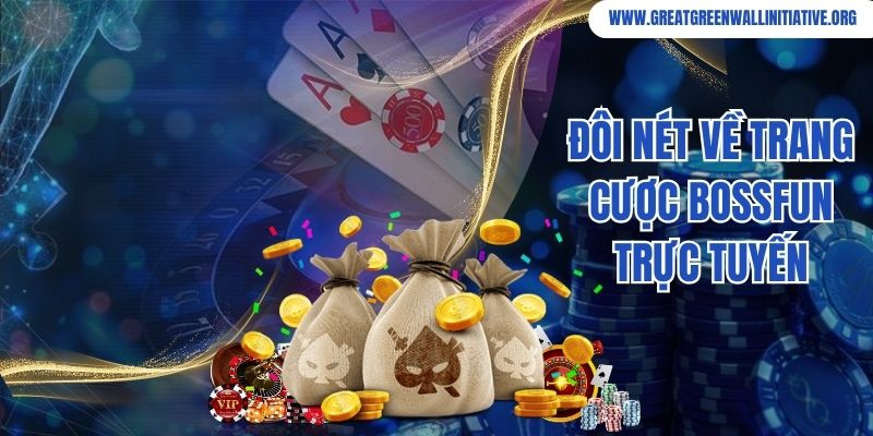Bossfun - Đánh Giá Chi Tiết Cổng Game Đổi Thưởng Nổi Bật 2 Đôi nét về trang cược Bossfun trực tuyến