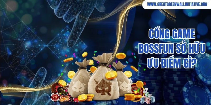 Bossfun - Đánh Giá Chi Tiết Cổng Game Đổi Thưởng Nổi Bật 3 Cổng game Bossfun sở hữu ưu điểm gì?