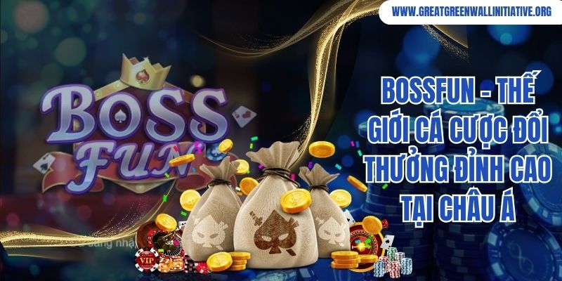 Bossfun - Đánh Giá Chi Tiết Cổng Game Đổi Thưởng Nổi Bật 5 Bossfun - Thế Giới Cá Cược Đổi Thưởng Đỉnh Cao Tại Châu Á
