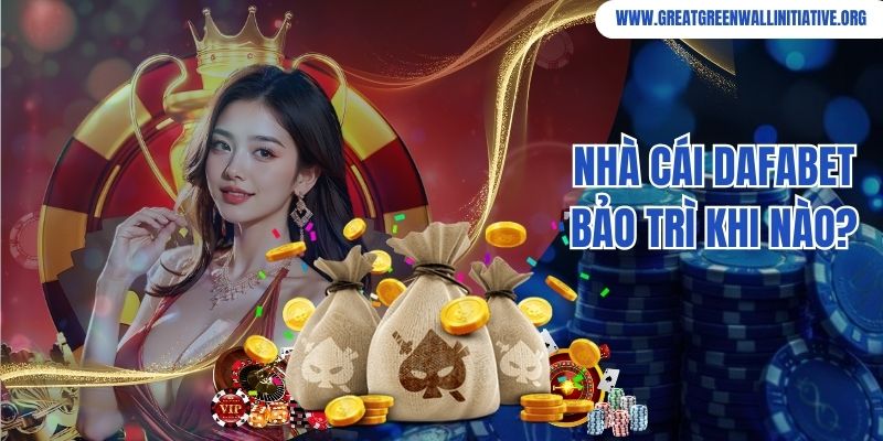 Dafabet - Nhà Cái Cá Cược Online Đỉnh Cao Tại Châu Á 3 Nhà cái Dafabet bảo trì khi nào?