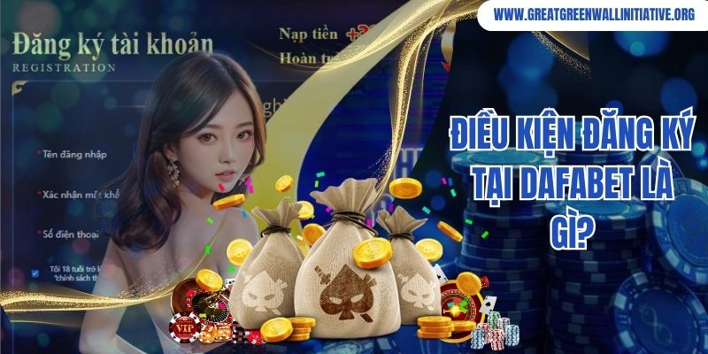 Dafabet - Nhà Cái Cá Cược Online Đỉnh Cao Tại Châu Á 4 Điều kiện đăng ký tại Dafabet là gì?