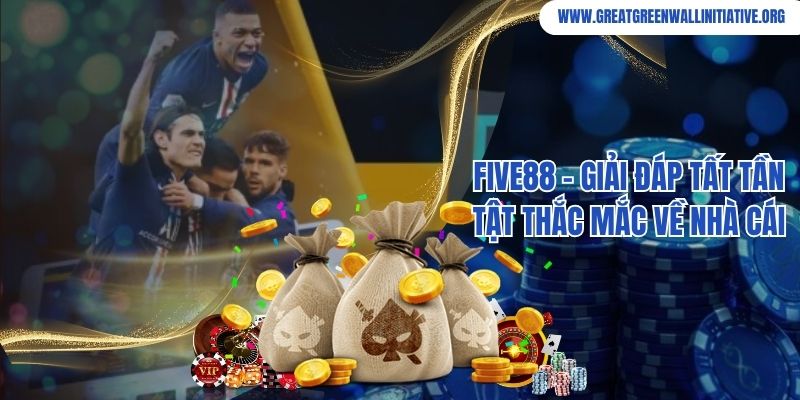 Five88 - Giải Đáp Tất Tần Tật Thắc Mắc Về Nhà Cái