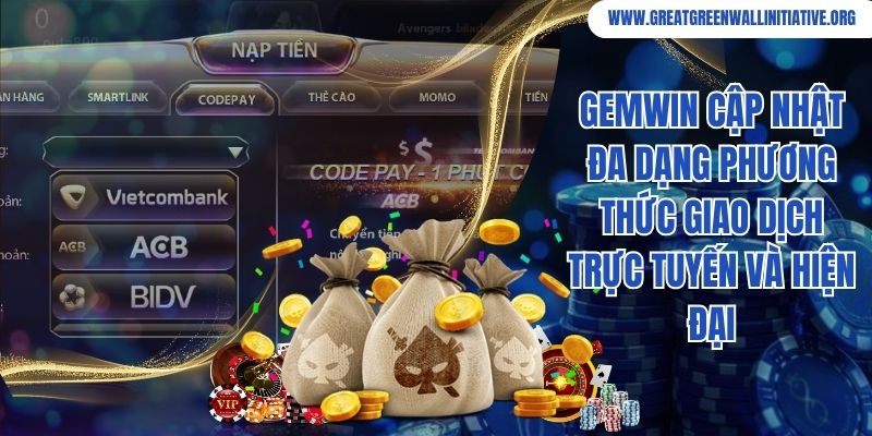 Gemwin - Trải Nghiệm Cổng Game Giải Trí Đẳng Cấp 5 Gemwin cập nhật đa dạng phương thức giao dịch trực tuyến và hiện đại