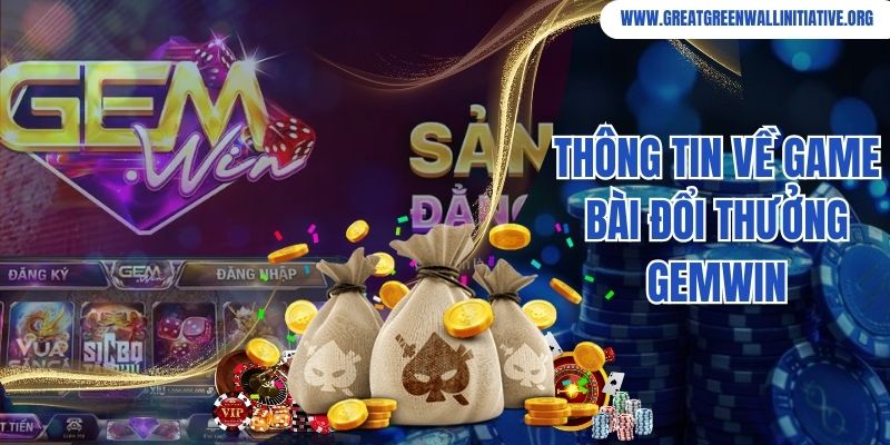Gemwin - Trải Nghiệm Cổng Game Giải Trí Đẳng Cấp 2 Thông tin về game bài đổi thưởng Gemwin