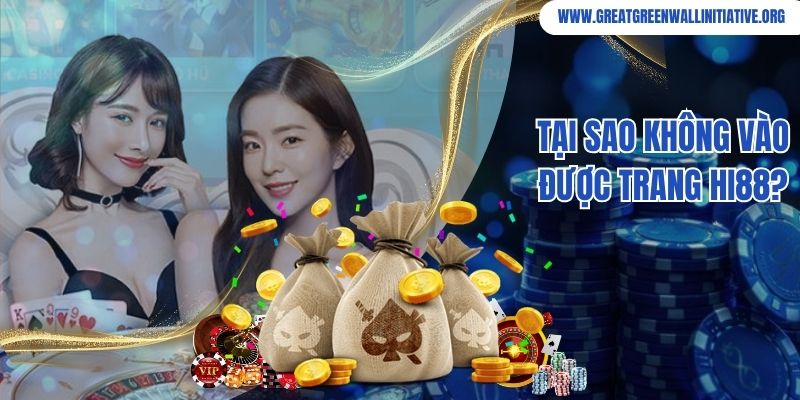 Tại sao không vào được trang Hi88
