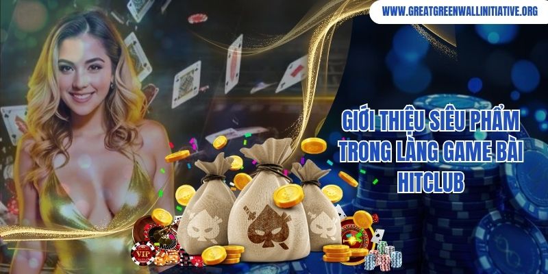 Hitclub - Cổng Game Uy Tín, Đổi Thưởng Nhanh Và An Toàn 2 Giới thiệu siêu phẩm trong làng game bài Hitclub