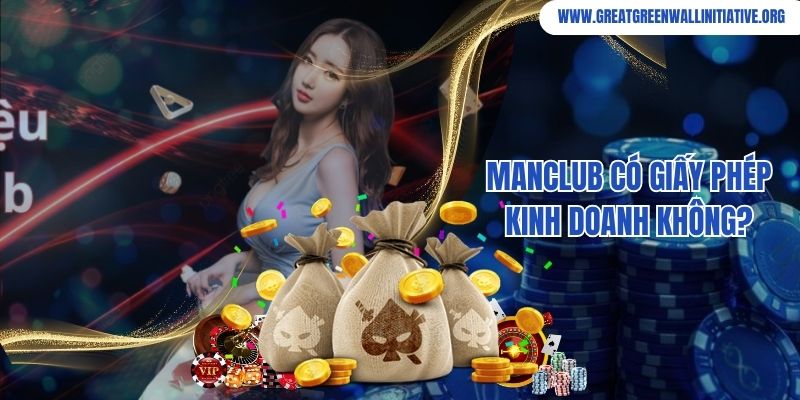 Manclub - Sân Chơi Trực Tuyến Nhận Ngay Ưu Đãi Khủng 3 Manclub có giấy phép kinh doanh không?