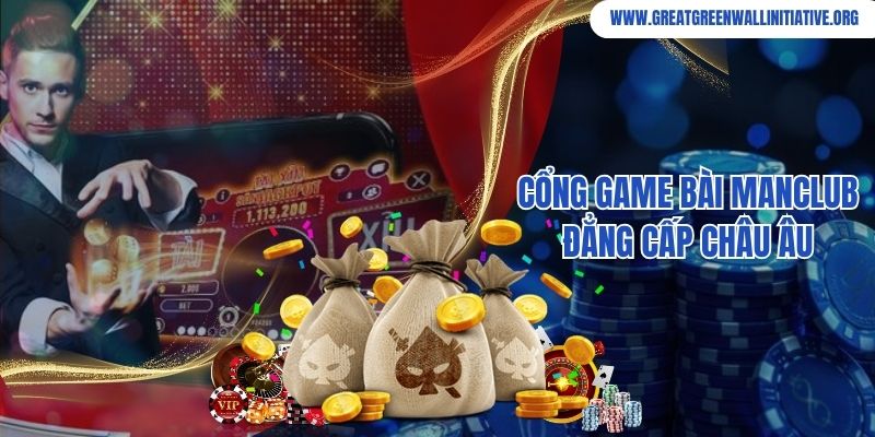 Manclub - Sân Chơi Trực Tuyến Nhận Ngay Ưu Đãi Khủng 2 Cổng game bài Manclub đẳng cấp châu Âu