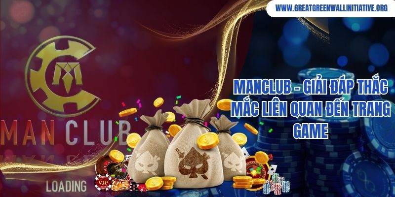 Manclub - Sân Chơi Trực Tuyến Nhận Ngay Ưu Đãi Khủng 9 Manclub - Giải Đáp Thắc Mắc Liên Quan Đến Trang Game