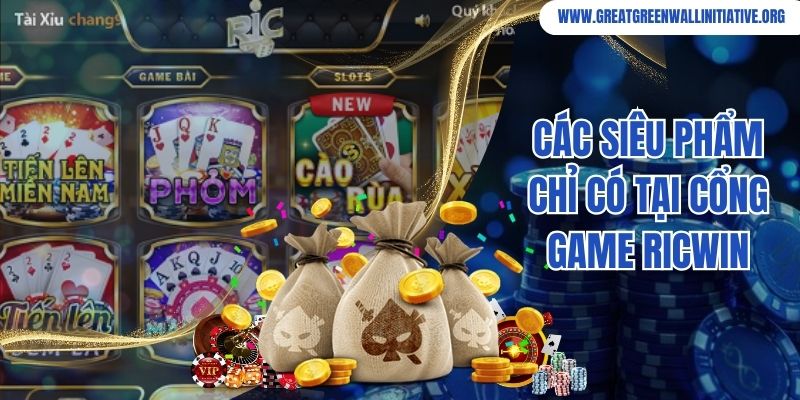 Các siêu phẩm chỉ có tại cổng game Ricwin