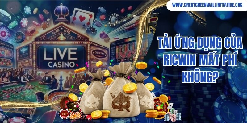 Tải ứng dụng của Ricwin mất phí không?