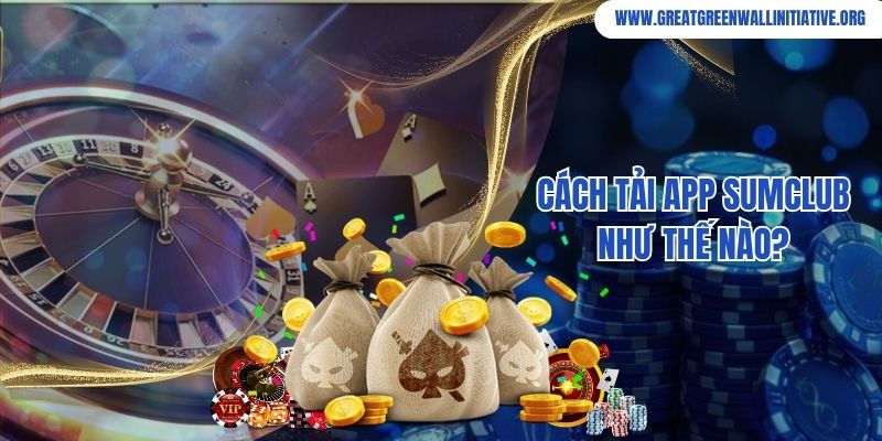 Sumclub - Cổng Game Đại Gia Chơi Là Thắng 2026 5 Cách tải app Sumclub như thế nào?